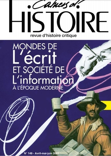 Cahiers d'Histoire N° 149, avril-mai-juin 2021 Monde de l'écrit et société de l'information à l'époque moderne