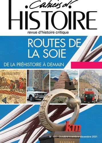  Association Paul Langevin - Cahiers d'Histoire N° 151 : Routes de la soie - De la préhistoire à demain.
