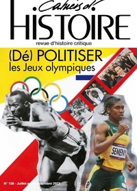  Association Paul Langevin - Cahiers d'Histoire N° 158, juillet-août-septembre 2023 : (Dé)politiser les Jeux olympiques.