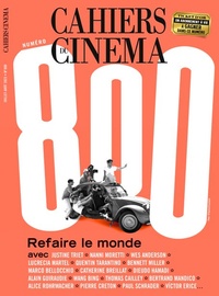  Cahiers du cinéma - Cahiers du cinéma N° 800, juillet-août 2023 : Refaire le monde.