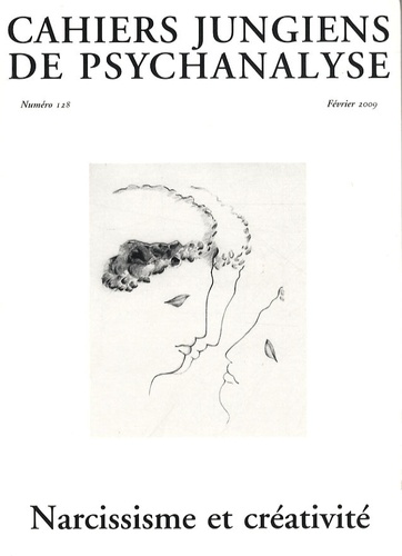 Odile Bornet et Martine Gallard - Cahiers jungiens de psychanalyse N°128, février 2009 : Narcissisme et créativité.