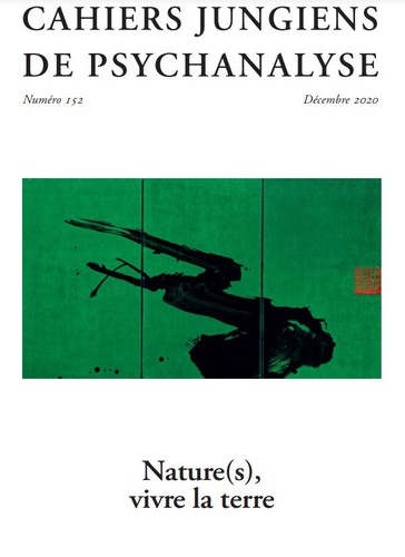  Cahiers Jungiens - Cahiers jungiens de psychanalyse N°152, janvier 2021 : Nature(s), vive la terre.