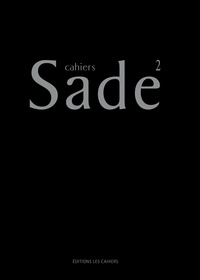 Sylvain Martin et Axelle Felgine Lallement - Cahiers Sade N° 2 : .