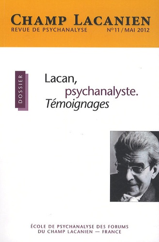 Patricia Zarowsky - Champ Lacanien N° 11, Mai 2012 : Lacan, psychanalyste - Témoignages.
