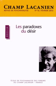 Agnès Metton - Champ Lacanien N° 16, Février 2015 : Les paradoxes du désir.