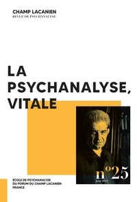  Ecole de psychanalyse - Champ Lacanien N° 25, juillet 2021 : La psychanalyse, vitale.
