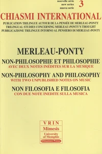 Merleau-Ponty : non-philosophie et philosophie avec deux notes inédites sur la musique