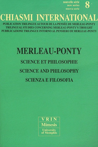 Renaud Barbaras - Chiasmi international N° 8 : Merleau-Ponty : science et philosophie.