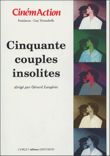 Gérard Langlois et  Collectif - CinémAction N° 114 : Cinquante couples insolites.