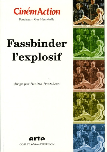 Denitza Bantcheva - CinémAction N° 117 : Fassbinder l'explosif.