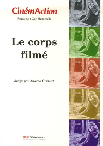 Andrea Grunert - CinémAction N° 121 : Le corps filmé.