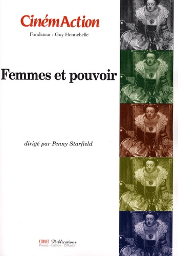 Penny Starfield et Elizabeth Cacqueray - CinémAction N° 129 : Femmes et pouvoir.