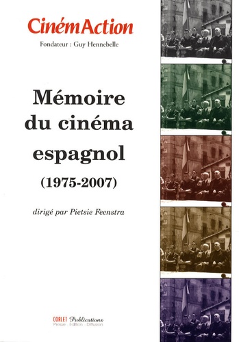 Pietsie Feenstra - CinémAction N° 130 : Mémoire du cinéma espagnol (1975-2007).