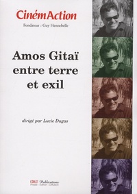 Lucie Dugas - CinémAction N° 131 : Amos Gitaï, entre terre et exil.