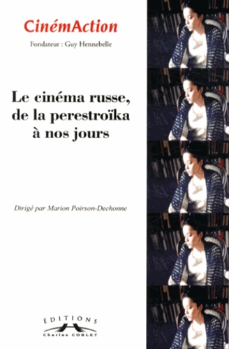 Marion Poirson-Dechonne - CinémAction N° 148 : Le cinéma russe, de la perestroïka à nos jours.