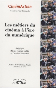 Réjane Hamus-Vallée et Caroline Renouard - CinémAction N° 155 : Les métiers du cinéma à l'ère du numérique.