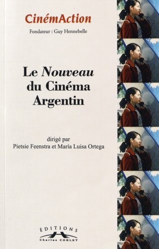 Pietsie Feenstra et Maria Luisa Ortega - CinémAction N° 159 : Le Nouveau du Cinéma Argentin.