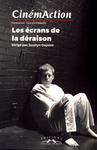 Jocelyn Dupont - CinémAction N° 159 : Les écrans de la déraison.