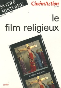 Philippe Boitel - CinémAction N° 49 : Le film religieux - De 1898 à nos jours.
