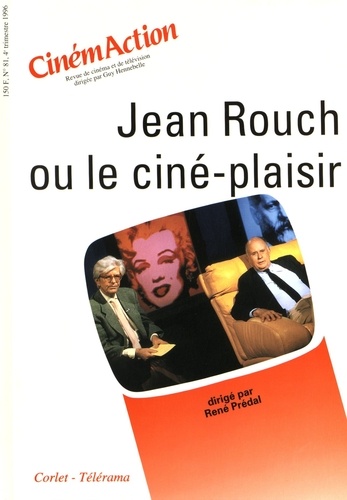 René Prédal - CinémAction N° 81 : Jean Rouch ou le ciné-plaisir.