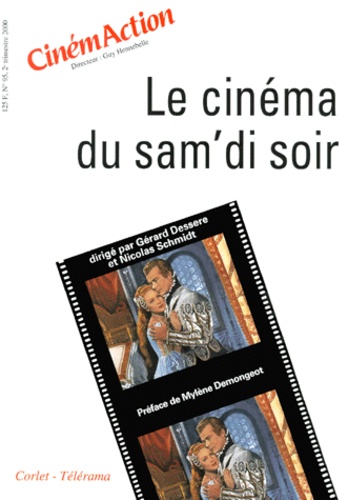 Gérard Dessere et  Collectif - CinémAction N° 95 : Le cinéma du sam'di soir.