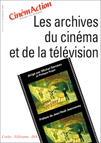 Michel Serceau et  Collectif - CinémAction N° 97 : Les archives du cinéma et de la télévision.