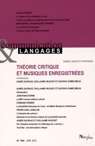 Agnès Gayraud et Guillaume Heuguet - Communication et Langages N° 184, Juin 2015 : Théorie critique et musiques enregistrées.