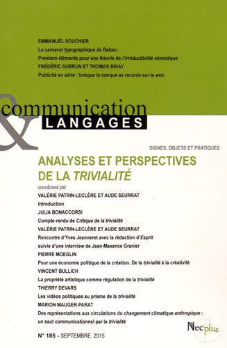 Valérie Patrin-Leclère et Aude Seurrat - Communication et Langages N° 185, Septembre 2015 : Analyses et perspectives de la trivialité.