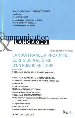 Driss Ablali et Romain Huët - Communication et Langages N° 186, décembre 2015 : La souffrance à proximité : écrits du mal-être d'un public en ligne.