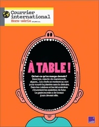  Courrier International - Courrier international. Hors-série Hors-série N° 95, juin 2023 : A table !.