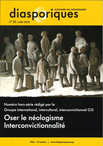 Philippe Lazar - Diasporiques N° 50, automne 2020 : Oser le néologisme Interconvictionnalité.