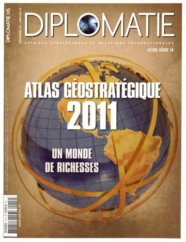 Alexis Bautzmann et Sophie Clairet - Diplomatie Hors-série N° 14 : Atlas géostratégique 2011.
