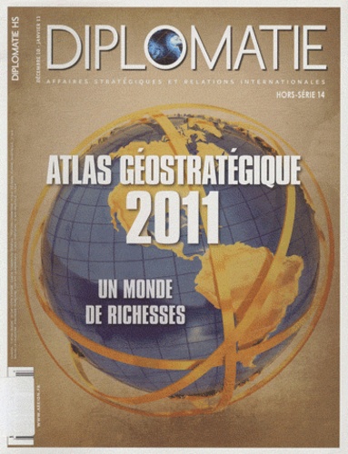 Sophie Clairet - Diplomatie Hors-série N° 14, Dé : Atlas géostratégique 2011 - Un monde de richesses.