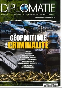 Alexis Bautzmann - Diplomatie Les grands dossiers N° 66, février-mars 2022 : Géopolitique de la criminalité.