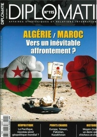 Alexis Bautzmann - Diplomatie N° 115, mai-juin 2022 : Algérie et Maroc, vers un inévitable affrontement ?.