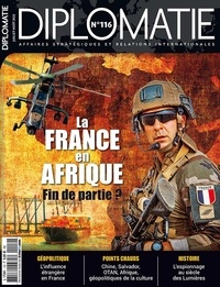Alexis Bautzmann - Diplomatie N° 116, été 2022 : La France en Afrique - Fin de la partie ?.