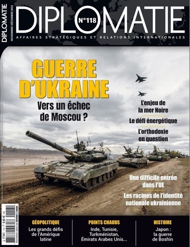 Alexis Bautzmann - Diplomatie N° 118, décembre 2022 : Guerre d’Ukraine : vers un échec de Moscou ?.