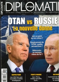 Alexis Bautzmann - Diplomatie N° 121, mai-juin 2023 : Otan VS Russie, la nouvelle donne.