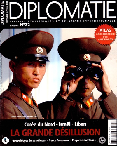 Alexis Bautzmann et Sophie Clairet - Diplomatie N° 22, Septembre-octobre 2006 : La grande désillusion - Corée du Nord, Israël, Liban.