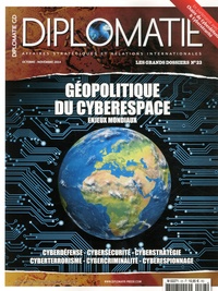 Alexis Bautzmann - Diplomatie. Les grands dossiers N° 23, octobre-novembre 2014 : Géopolitique du cyberespace - Enjeux mondiaux.