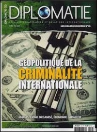 Alexis Bautzmann - Diplomatie. Les grands dossiers N° 26, avril-mai 2015 : Géopolitique de la criminalité internationnale avril 2015.