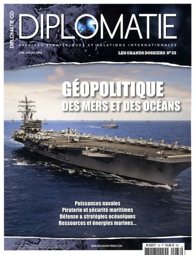 Alexis Bautzmann - Diplomatie. Les grands dossiers N° 33, juin-juillet 2016 : Géopolitique des mers et des océans.