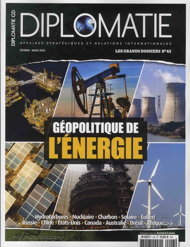 Alexis Bautzmann - Diplomatie. Les grands dossiers N° 43, février-mars 2018 : Géopolitique de l'énergie.