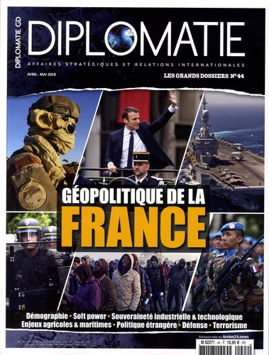 Alexis Bautzmann - Diplomatie. Les grands dossiers N° 44, avril-mai 2018 : Géopolitique de la France.