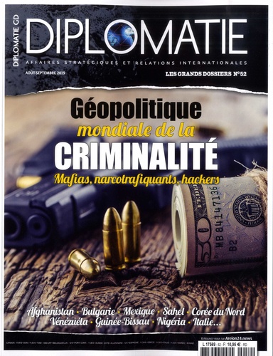 Alexis Bautzmann - Diplomatie. Les grands dossiers N° 52, août-septembre 2019 : Géopolitique de la criminalité - Mafias, narcotrafiquants, hackers.