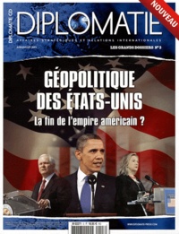 Alexis Bautzmann - Diplomatie. Les grands dossiers N° 3, juin-juillet 2011 : Géopolitique des Etats-Unis - La fin de l'empire américain ?.