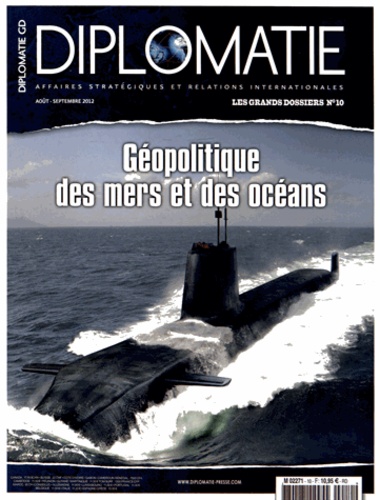 Alexis Bautzmann - Diplomatie. Les grands dossiers N° 10, août-septembre 2012 : Géopolitique des mers et des océans.