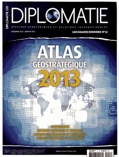 Alexis Bautzmann - Diplomatie. Les grands dossiers N° 12, décembre 2012-janvier 2013 : Atlas géostratégique 2013.