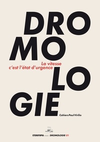 Thierry Paquot - Dromologie : cahiers Paul Virilio N° 1 : La vitesse c'est l'état d'urgence.