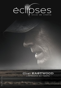 Yann Calvet et Hélène Valmary - Eclipses N° 72 : Clint Eastwood, l'épreuve du temps.